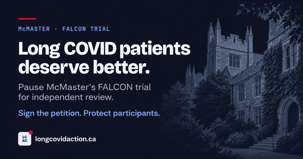 Long COVID patients deserve better. Pause McMaster’s FALCON trial for independent review. Sign the petition. Protect participants.